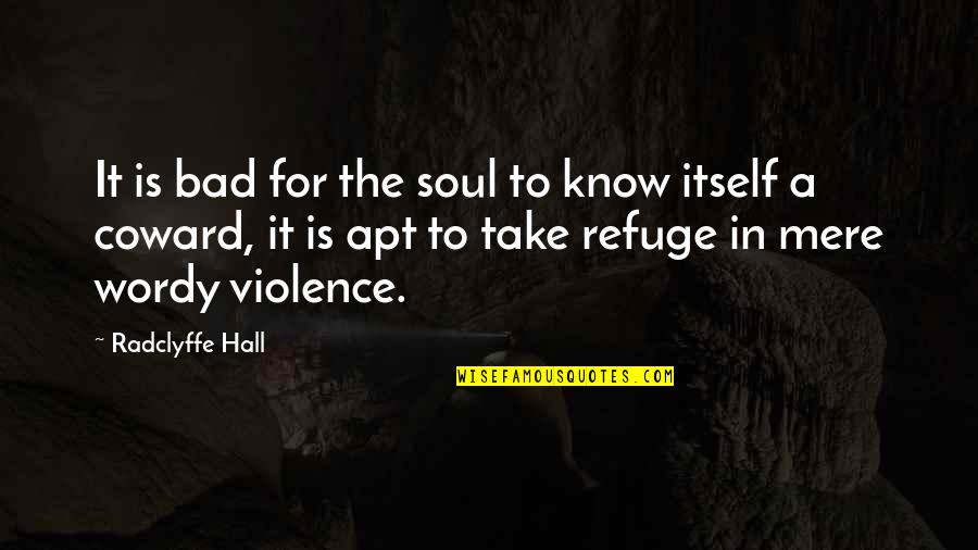 Thurland Hanson Quotes By Radclyffe Hall: It is bad for the soul to know