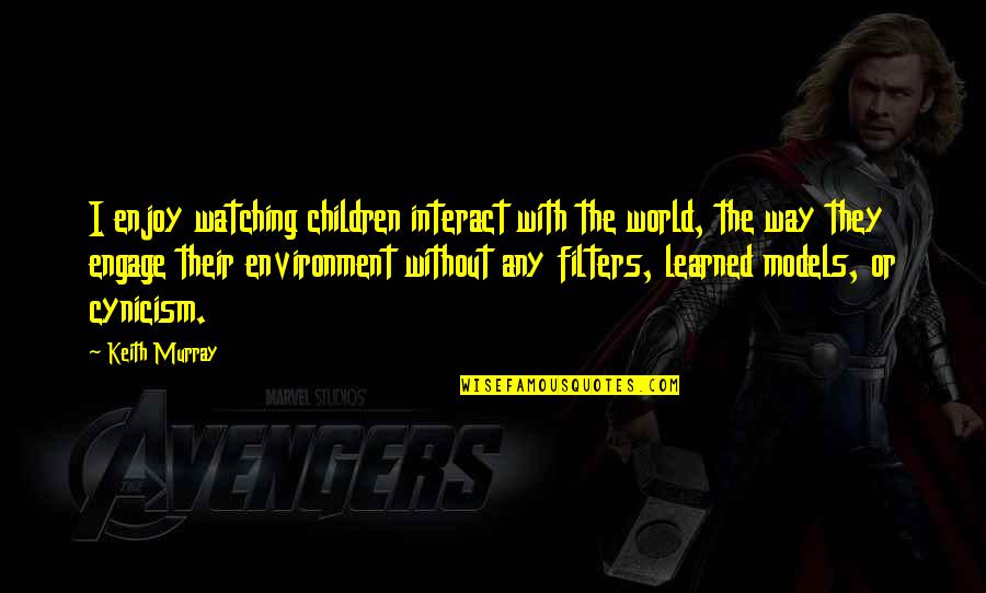 Thurlene Hogan Quotes By Keith Murray: I enjoy watching children interact with the world, Thurlene Hogan Quotes By Keith Murray: I enjoy watching children interact with the world,