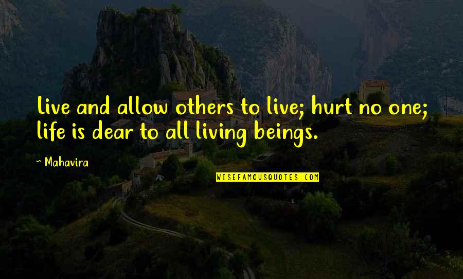 Thurley Quotes By Mahavira: Live and allow others to live; hurt no