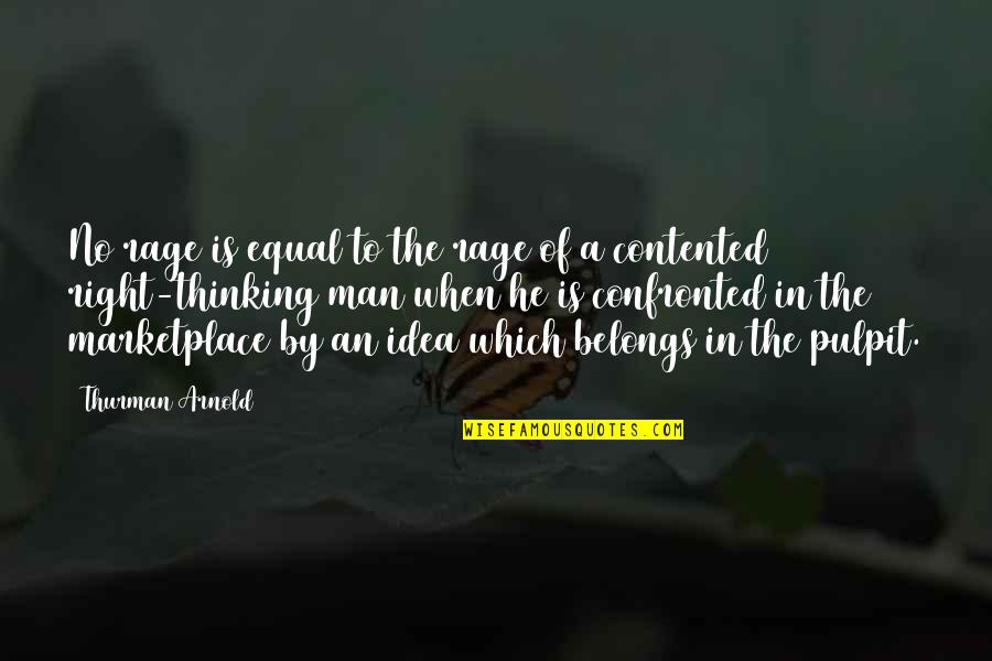 Thurman Arnold Quotes By Thurman Arnold: No rage is equal to the rage of