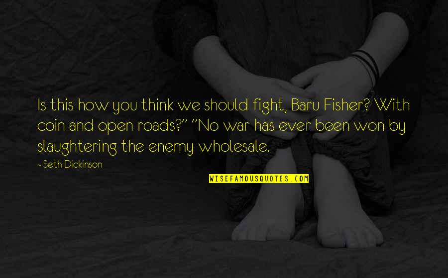 Thurman Fleet Quotes By Seth Dickinson: Is this how you think we should fight, Thurman Fleet Quotes By Seth Dickinson: Is this how you think we should fight,