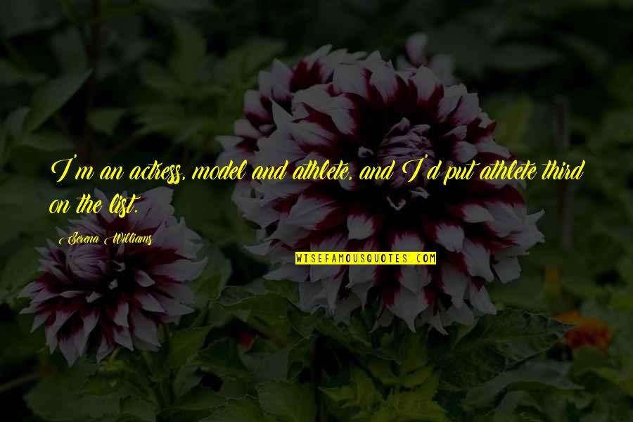 Thuroness Quotes By Serena Williams: I'm an actress, model and athlete, and I'd
