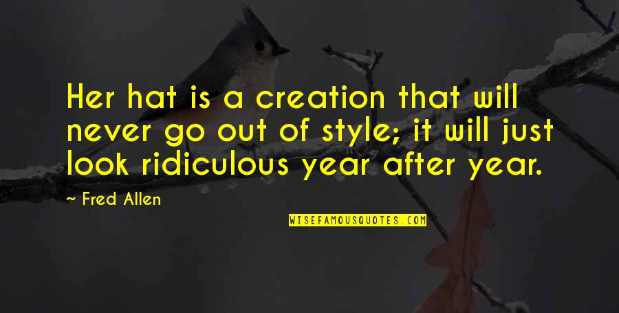 Thursby Software Quotes By Fred Allen: Her hat is a creation that will never Thursby Software Quotes By Fred Allen: Her hat is a creation that will never