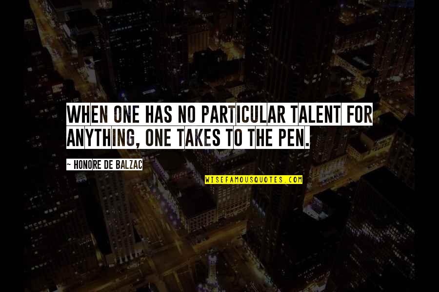 Thursday Disney Quotes By Honore De Balzac: When one has no particular talent for anything,