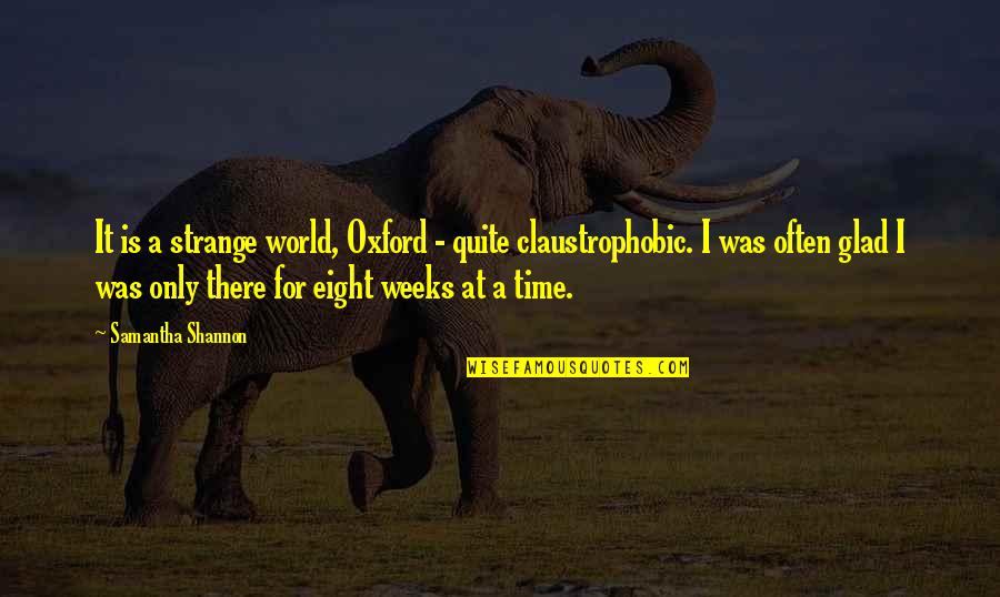 Thursday Evening Quotes By Samantha Shannon: It is a strange world, Oxford - quite