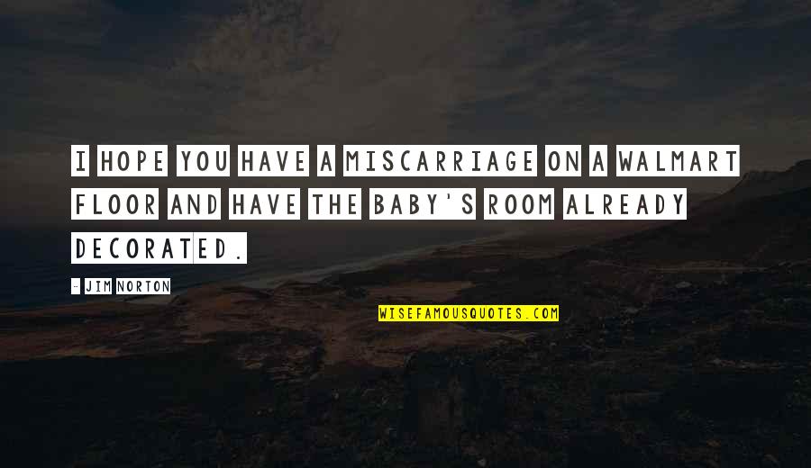 Thursday Goodreads Quotes By Jim Norton: I hope you have a miscarriage on a