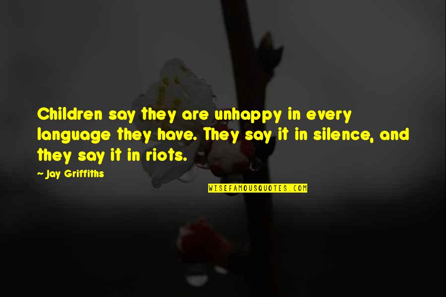 Thursday Morning Blessings Quotes By Jay Griffiths: Children say they are unhappy in every language