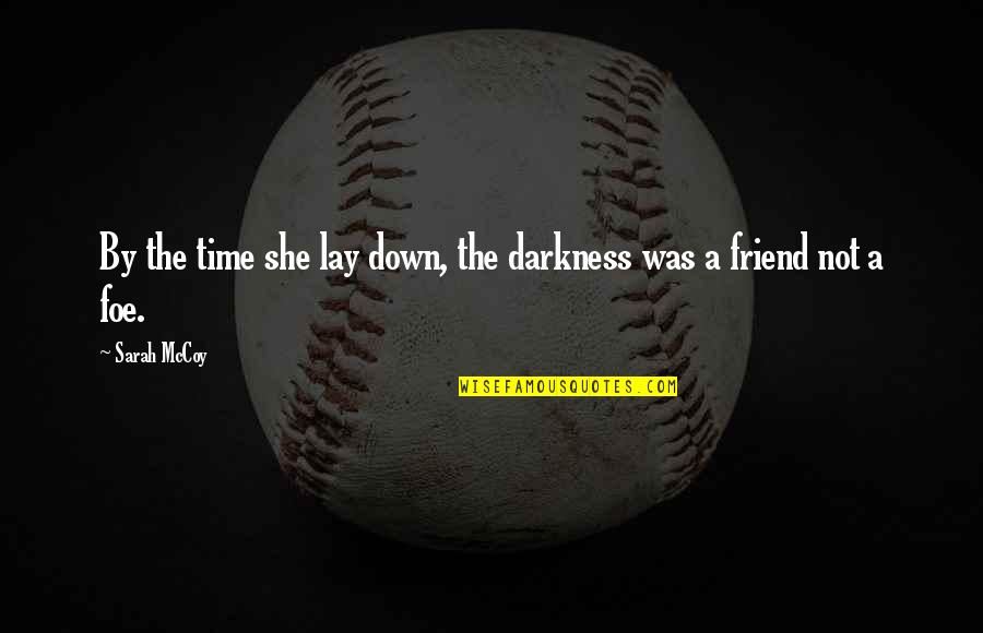 Thursday Powerful Quotes By Sarah McCoy: By the time she lay down, the darkness