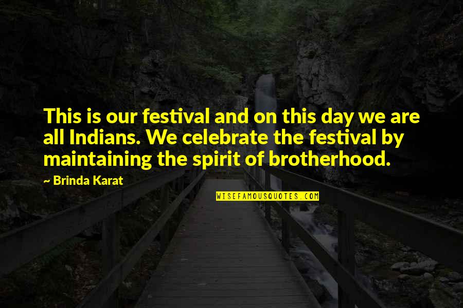 Thursday Work Day Inspirational Quotes By Brinda Karat: This is our festival and on this day Thursday Work Day Inspirational Quotes By Brinda Karat: This is our festival and on this day