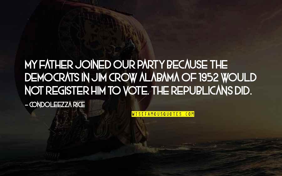 Thursdays Funny Quotes By Condoleezza Rice: My father joined our party because the Democrats Thursdays Funny Quotes By Condoleezza Rice: My father joined our party because the Democrats