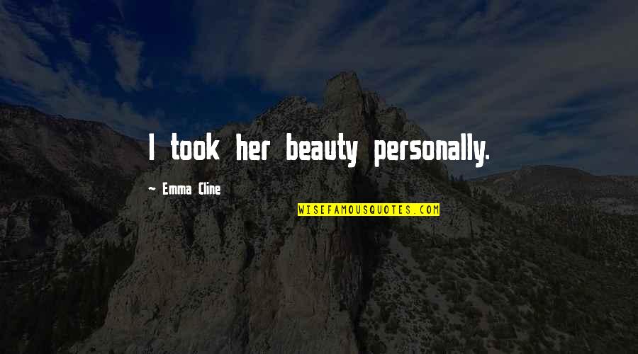 Thursfield Primary Quotes By Emma Cline: I took her beauty personally.