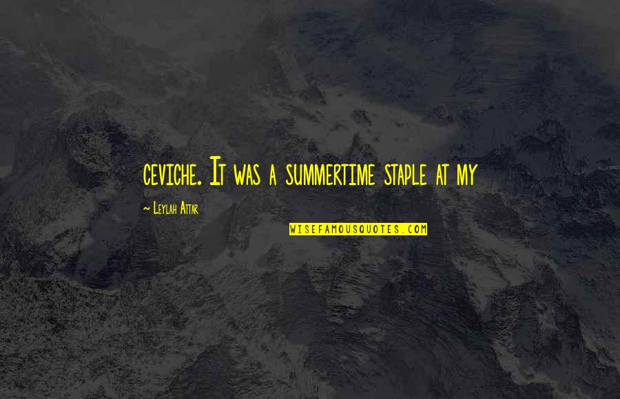 Thus Spoke Zarathustra Overman Quotes By Leylah Attar: ceviche. It was a summertime staple at my Thus Spoke Zarathustra Overman Quotes By Leylah Attar: ceviche. It was a summertime staple at my