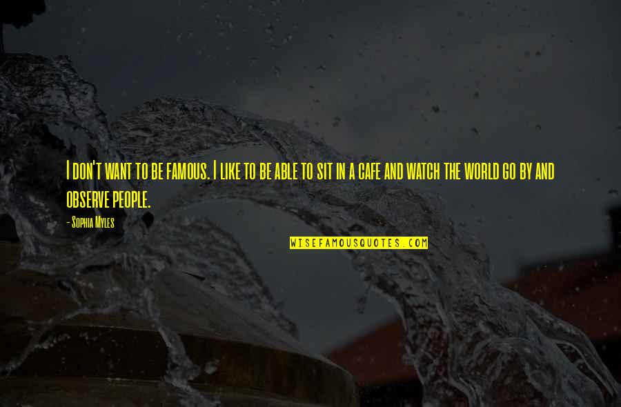 Thusitha Pilapitiya Quotes By Sophia Myles: I don't want to be famous. I like