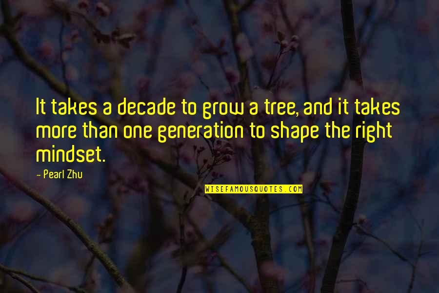 Thusness Quotes By Pearl Zhu: It takes a decade to grow a tree, Thusness Quotes By Pearl Zhu: It takes a decade to grow a tree,