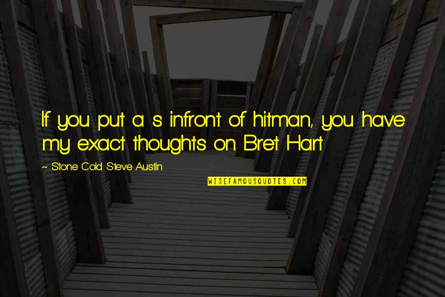 Thuvia Book Quotes By Stone Cold Steve Austin: If you put a s infront of hitman, Thuvia Book Quotes By Stone Cold Steve Austin: If you put a s infront of hitman,