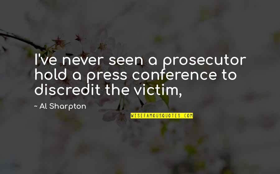 Thwap Sound Quotes By Al Sharpton: I've never seen a prosecutor hold a press