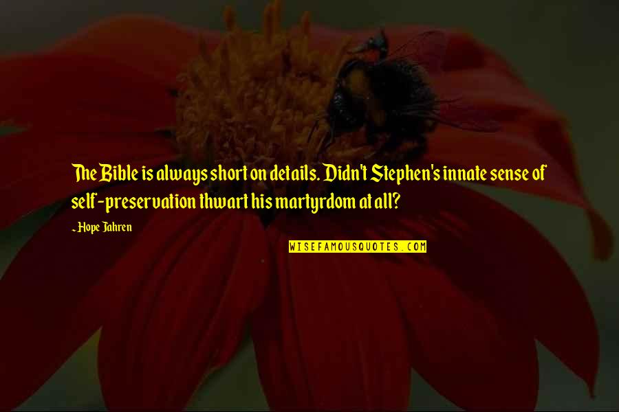 Thwart Best Quotes By Hope Jahren: The Bible is always short on details. Didn't Thwart Best Quotes By Hope Jahren: The Bible is always short on details. Didn't