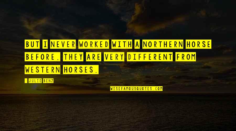 Thwart Best Quotes By Julie Benz: But I never worked with a northern horse Thwart Best Quotes By Julie Benz: But I never worked with a northern horse