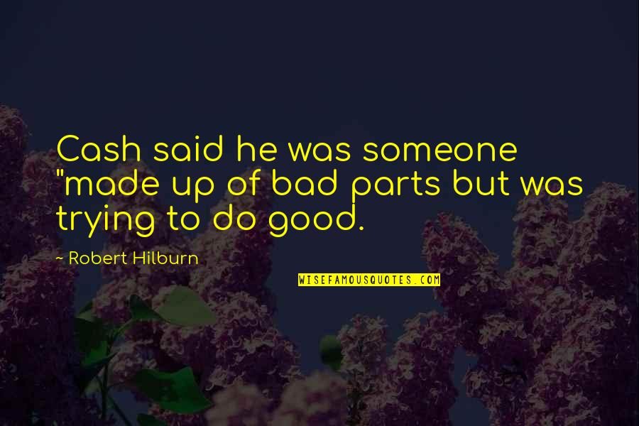 Thwart Best Quotes By Robert Hilburn: Cash said he was someone "made up of