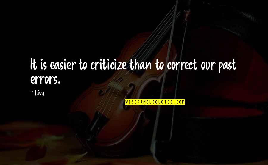 Thwart Quotes By Livy: It is easier to criticize than to correct