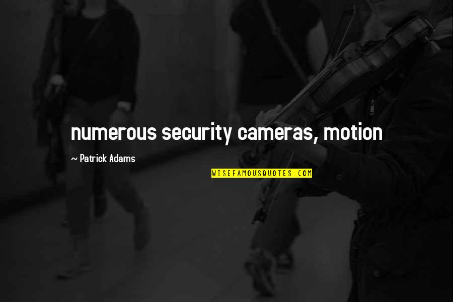 Thwart Synonym Quotes By Patrick Adams: numerous security cameras, motion Thwart Synonym Quotes By Patrick Adams: numerous security cameras, motion