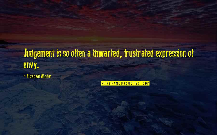 Thwarted Quotes By Elizabeth Winder: Judgement is so often a thwarted, frustrated expression