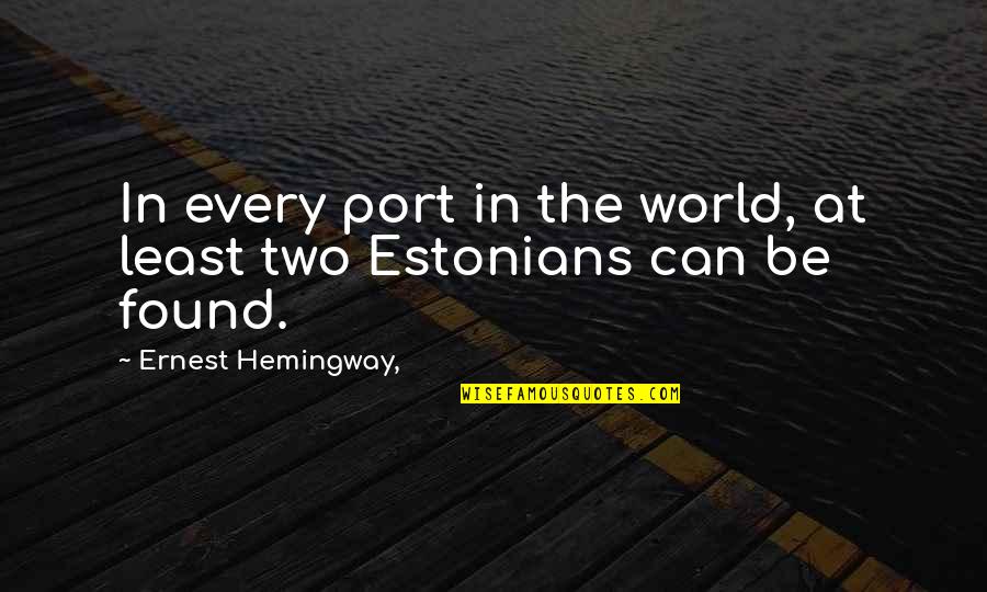 Thwarts For Canoes Quotes By Ernest Hemingway,: In every port in the world, at least Thwarts For Canoes Quotes By Ernest Hemingway,: In every port in the world, at least