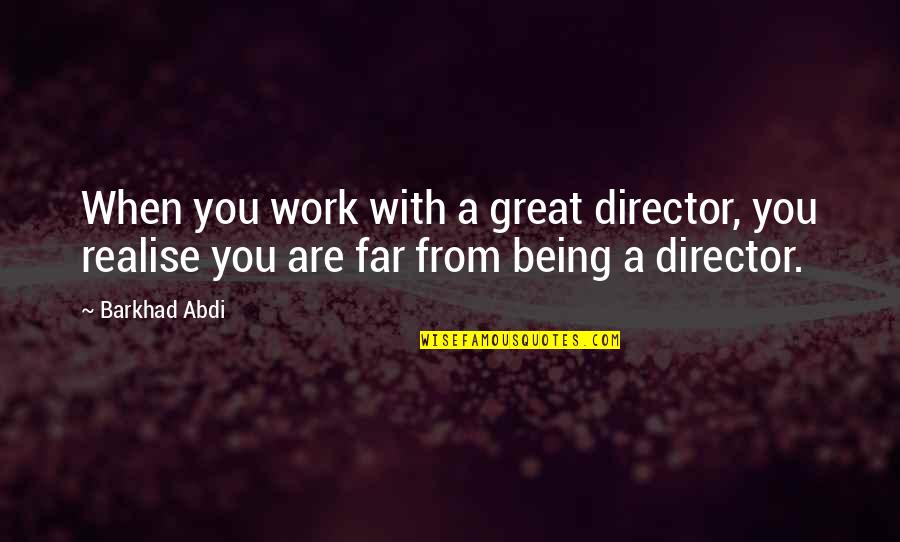 Thwock Quotes By Barkhad Abdi: When you work with a great director, you