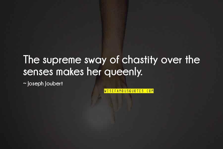 Thx Friends Quotes By Joseph Joubert: The supreme sway of chastity over the senses