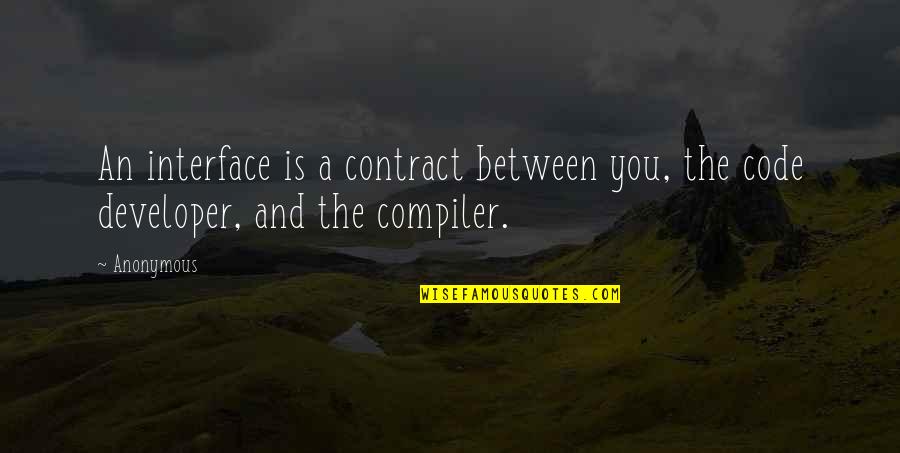 Thy Nguyen Quotes By Anonymous: An interface is a contract between you, the