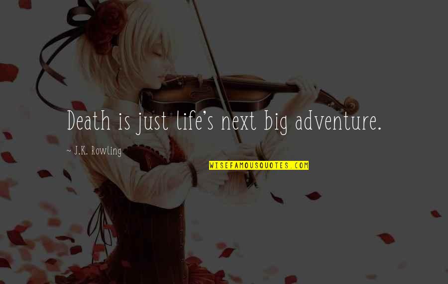 Thyagaraja Aradhana Quotes By J.K. Rowling: Death is just life's next big adventure. Thyagaraja Aradhana Quotes By J.K. Rowling: Death is just life's next big adventure.
