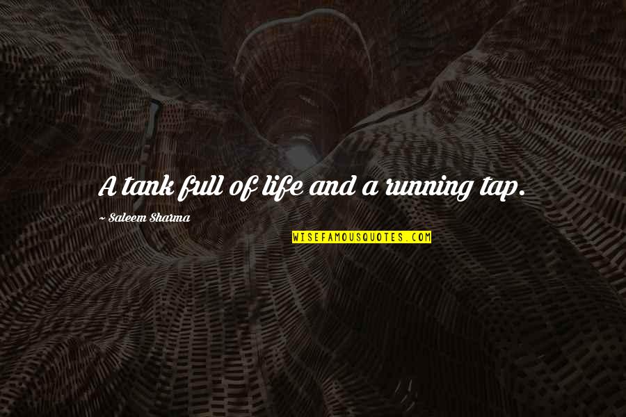 Thyagaraja Swami Quotes By Saleem Sharma: A tank full of life and a running