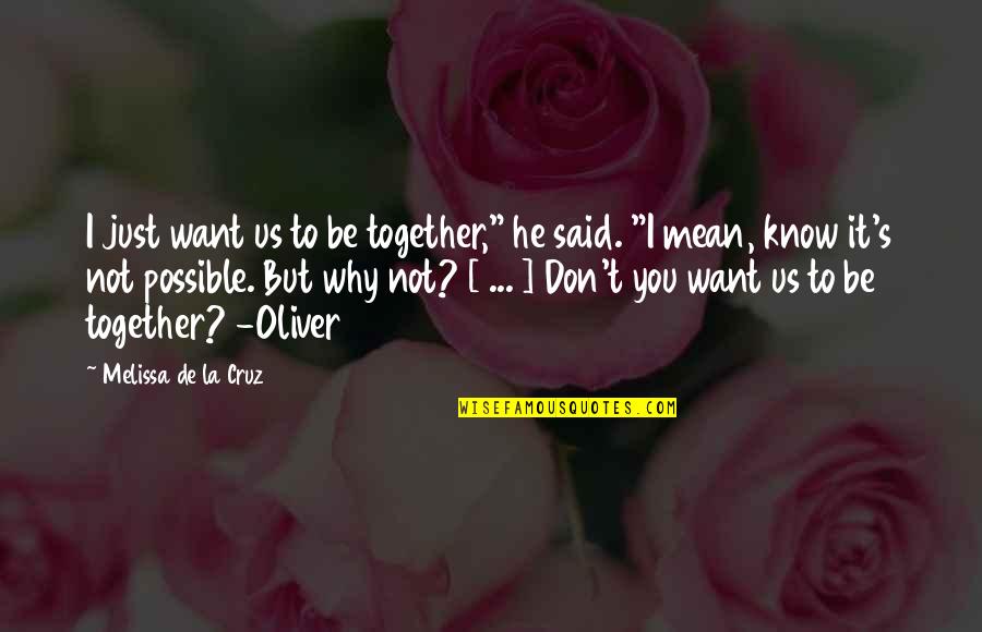 T'hy'la Quotes By Melissa De La Cruz: I just want us to be together," he T'hy'la Quotes By Melissa De La Cruz: I just want us to be together," he