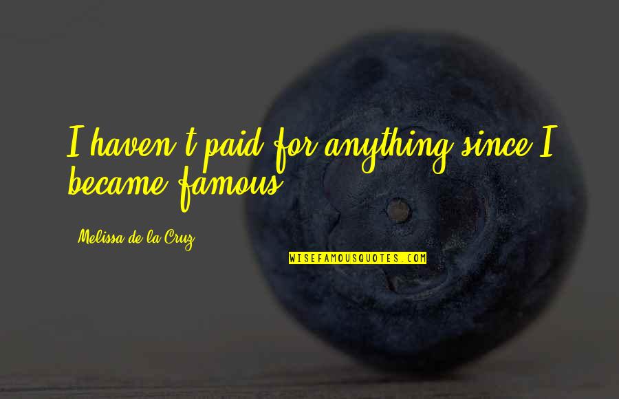 T'hy'la Quotes By Melissa De La Cruz: I haven't paid for anything since I became