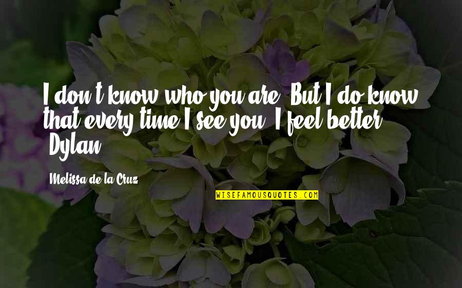 T'hy'la Quotes By Melissa De La Cruz: I don't know who you are. But I