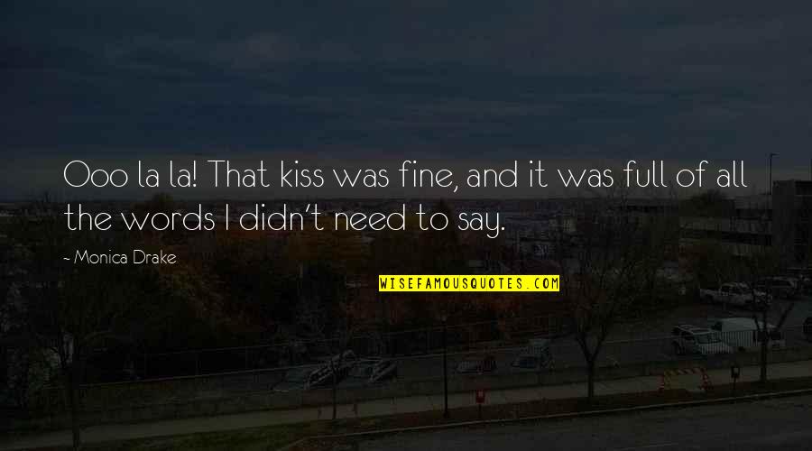 T'hy'la Quotes By Monica Drake: Ooo la la! That kiss was fine, and