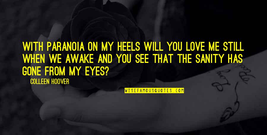 Thymios Lambrou Quotes By Colleen Hoover: With paranoia on my heels Will you love Thymios Lambrou Quotes By Colleen Hoover: With paranoia on my heels Will you love