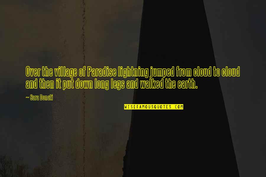 Thyroglossal Duct Quotes By Sara Donati: Over the village of Paradise lightning jumped from Thyroglossal Duct Quotes By Sara Donati: Over the village of Paradise lightning jumped from