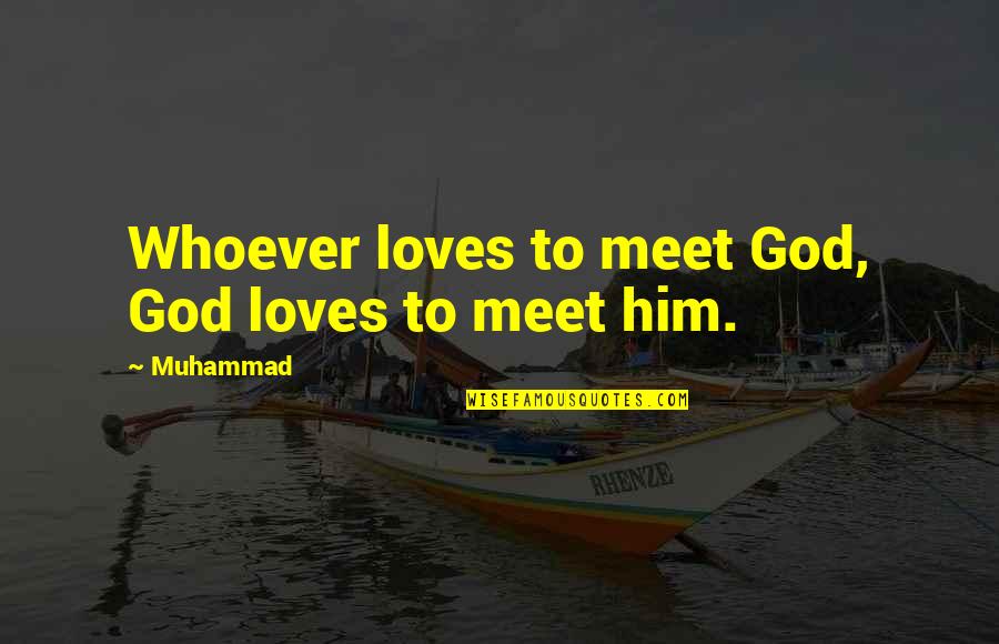Thyrse Dionysos Quotes By Muhammad: Whoever loves to meet God, God loves to