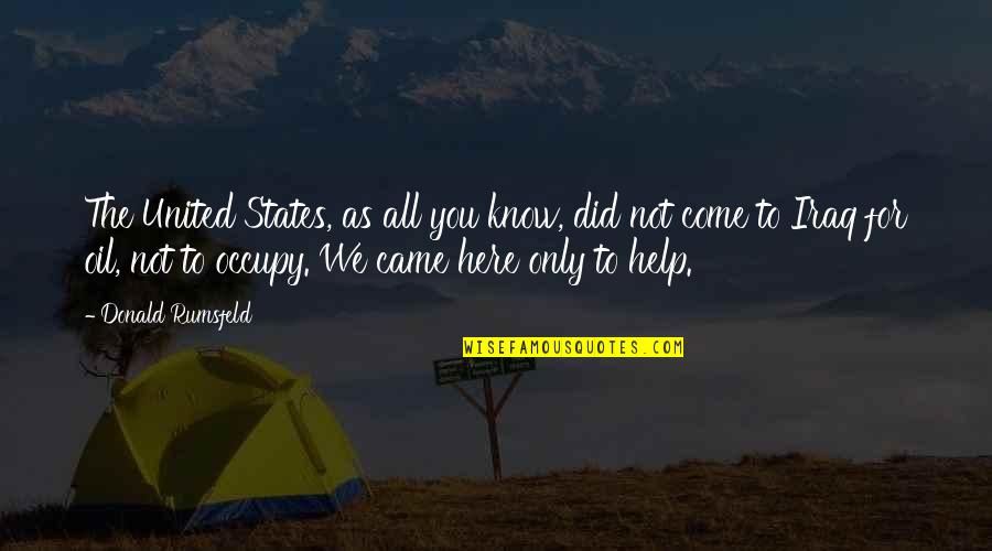 Thyrsus Fire Quotes By Donald Rumsfeld: The United States, as all you know, did Thyrsus Fire Quotes By Donald Rumsfeld: The United States, as all you know, did
