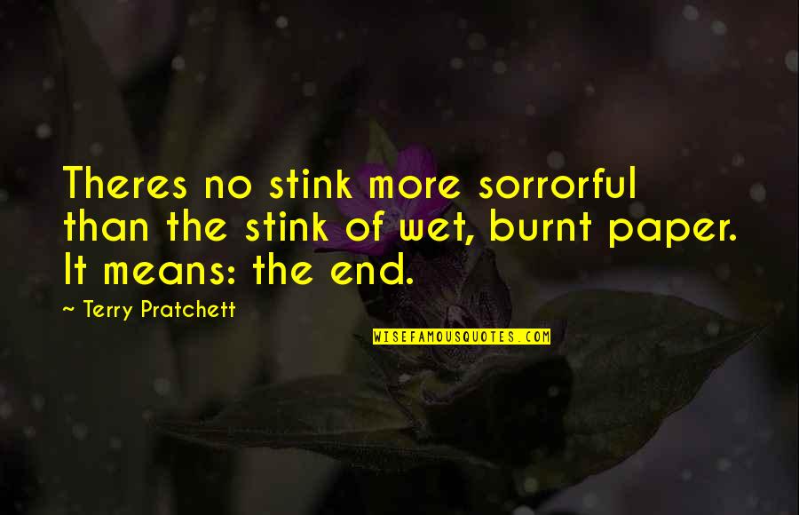 Thyrsus Fire Quotes By Terry Pratchett: Theres no stink more sorrorful than the stink Thyrsus Fire Quotes By Terry Pratchett: Theres no stink more sorrorful than the stink