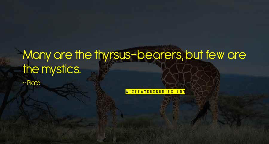 Thyrsus Quotes By Plato: Many are the thyrsus-bearers, but few are the