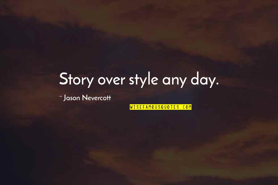 Ti Paris Quotes By Jason Nevercott: Story over style any day.