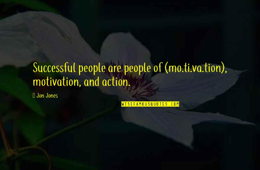 Ti Quotes By Jon Jones: Successful people are people of (mo.ti.va.tion), motivation, and