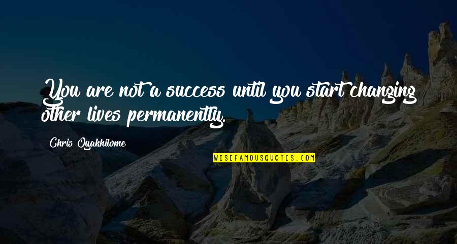 Tiada Arah Quotes By Chris Oyakhilome: You are not a success until you start Tiada Arah Quotes By Chris Oyakhilome: You are not a success until you start