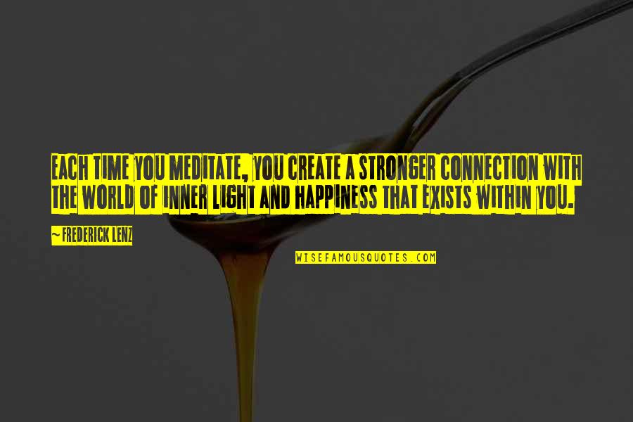 Tiahrt For Congress Quotes By Frederick Lenz: Each time you meditate, you create a stronger Tiahrt For Congress Quotes By Frederick Lenz: Each time you meditate, you create a stronger