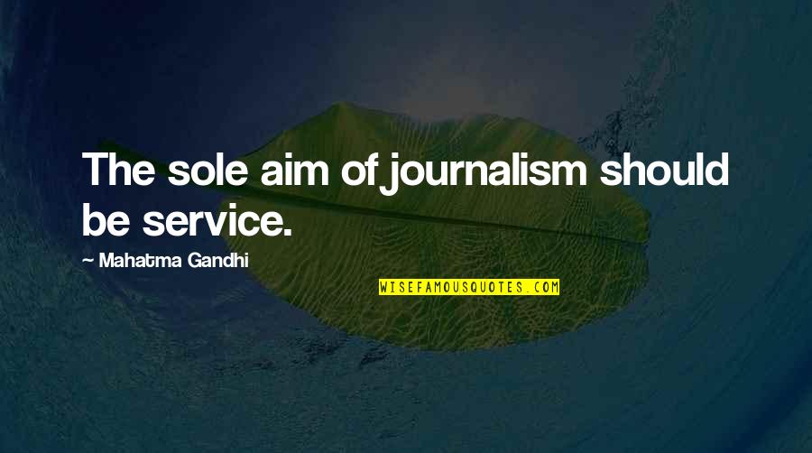 Tiamat S Wrath Quotes By Mahatma Gandhi: The sole aim of journalism should be service.