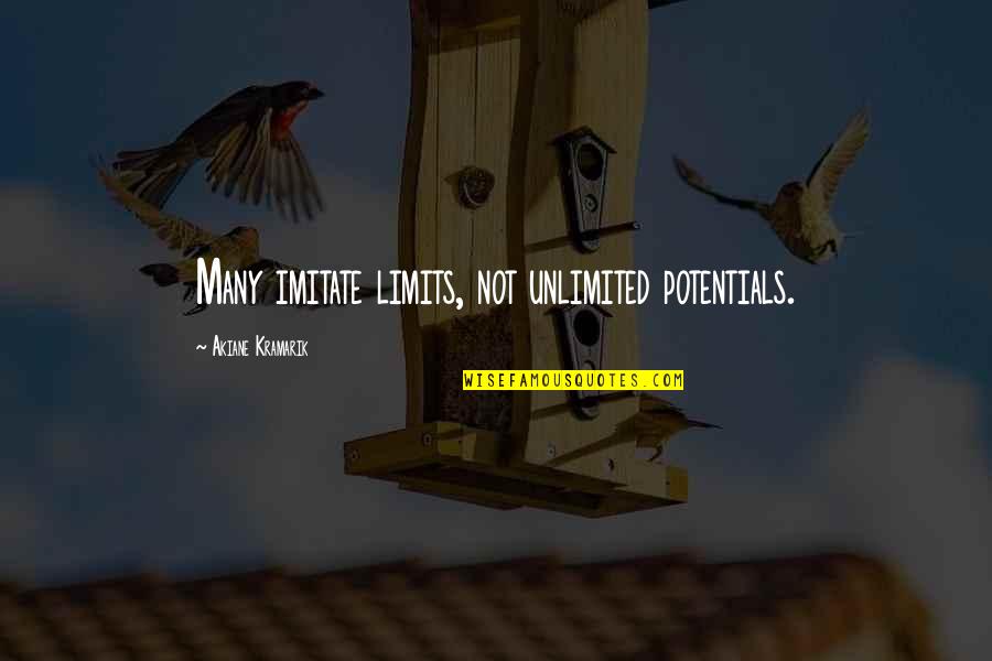 Tiangco Mayor Quotes By Akiane Kramarik: Many imitate limits, not unlimited potentials. Tiangco Mayor Quotes By Akiane Kramarik: Many imitate limits, not unlimited potentials.