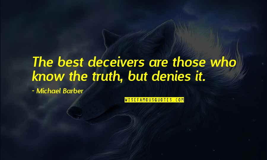 Tiangco Mayor Quotes By Michael Barber: The best deceivers are those who know the Tiangco Mayor Quotes By Michael Barber: The best deceivers are those who know the