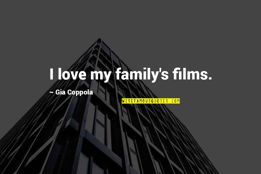 Tiangco National City Quotes By Gia Coppola: I love my family's films.